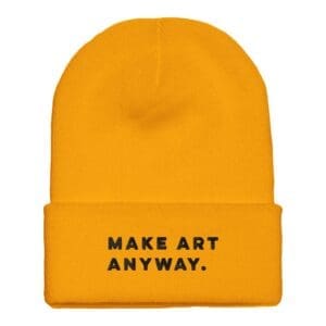 "Make Art Anyway" Embroidered Cuffed Beanie