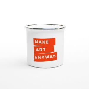 "Make Art Anyway" Enamel Mug